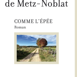 Livre “Comme l’épée” – Roman de Joseph de Metz Noblat